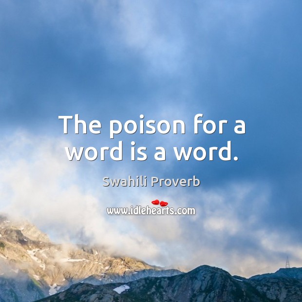 The poison for a word is a word. Swahili Proverbs Image