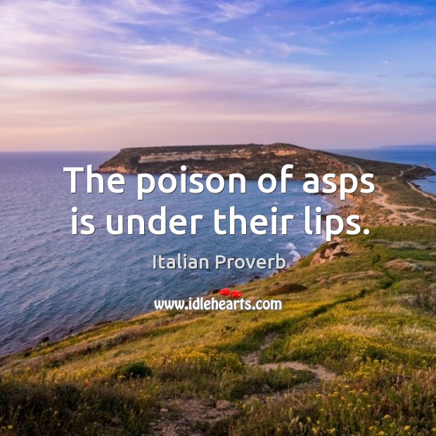 The poison of asps is under their lips. Image
