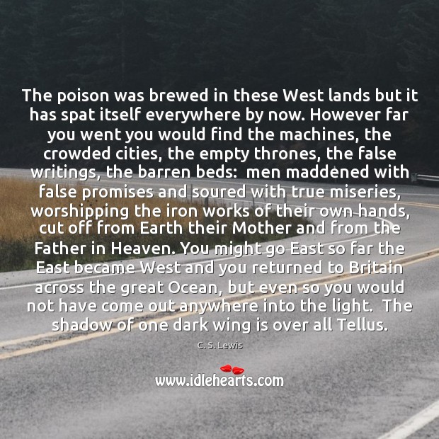 The poison was brewed in these West lands but it has spat C. S. Lewis Picture Quote