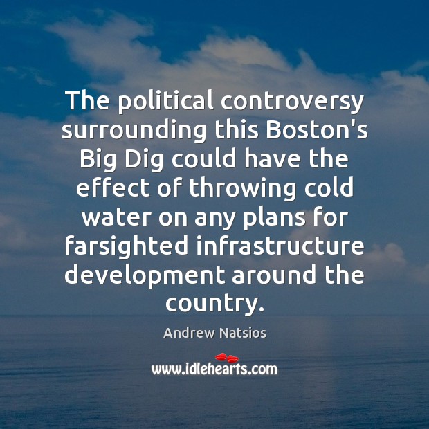 The political controversy surrounding this Boston’s Big Dig could have the effect Water Quotes Image