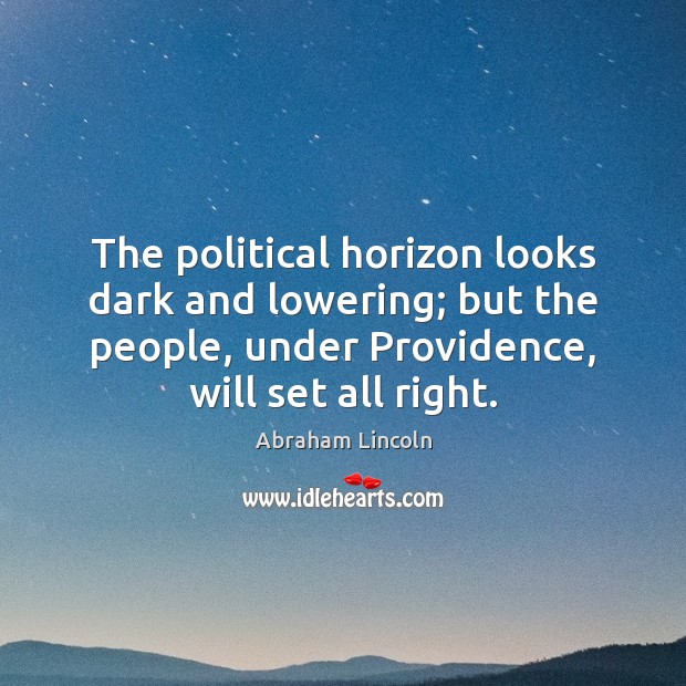 The political horizon looks dark and lowering; but the people, under Providence, Image