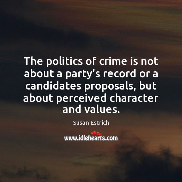 The politics of crime is not about a party’s record or a Politics Quotes Image