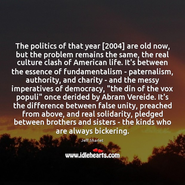 The politics of that year [2004] are old now, but the problem remains Image