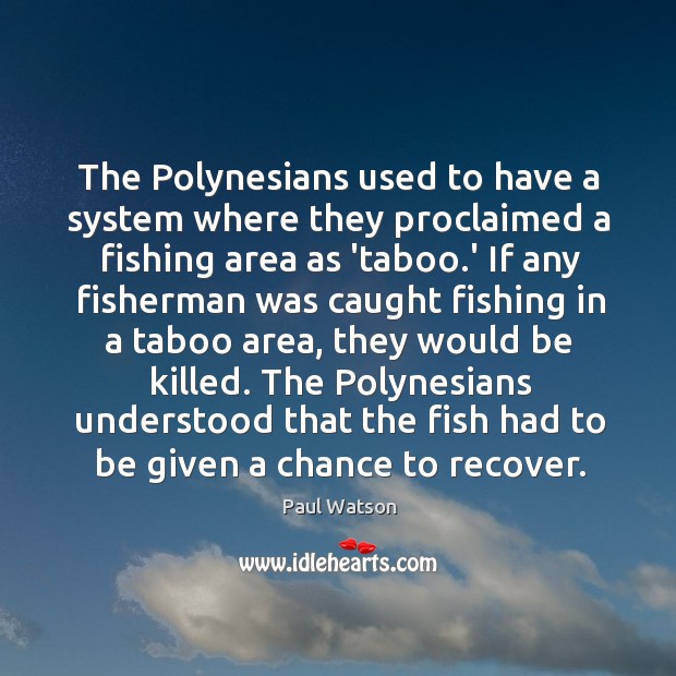 The Polynesians used to have a system where they proclaimed a fishing Image
