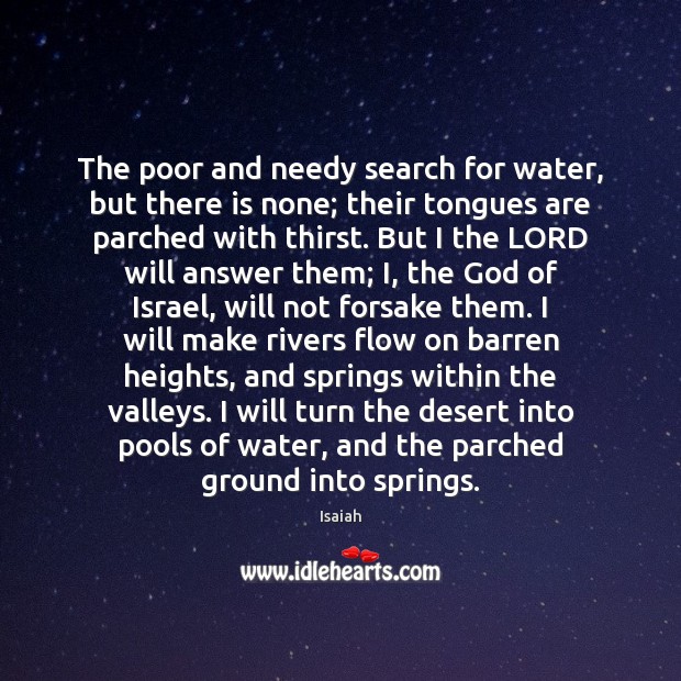 The poor and needy search for water, but there is none; their Isaiah Picture Quote