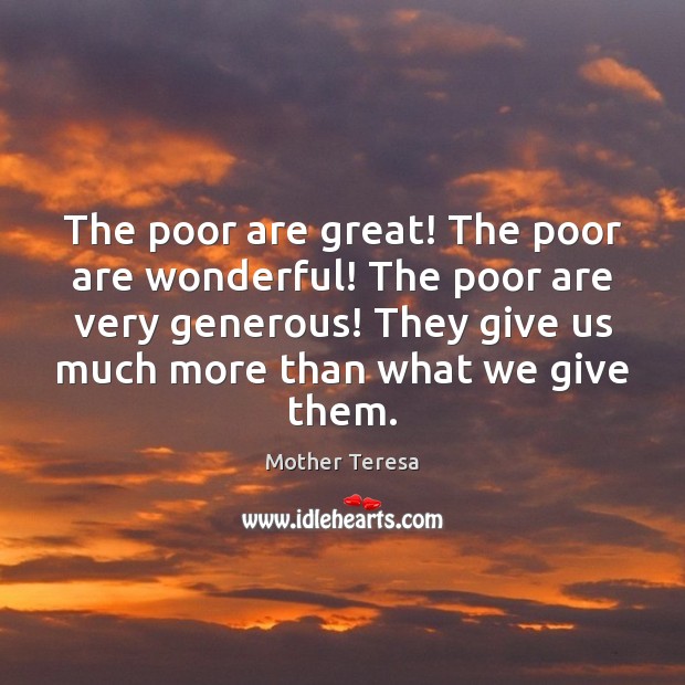 The poor are great! The poor are wonderful! The poor are very Image