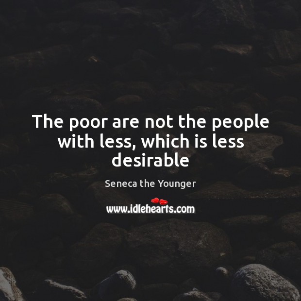 The poor are not the people with less, which is less desirable Image