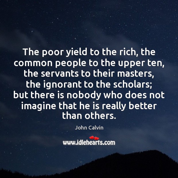 The poor yield to the rich, the common people to the upper Image