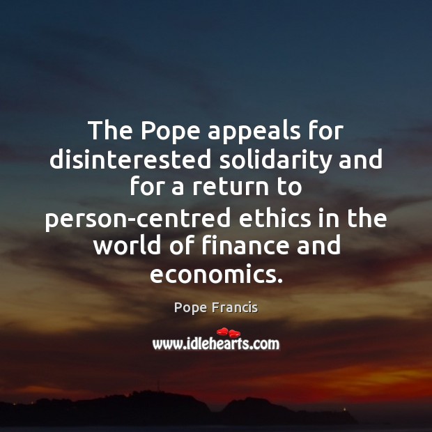 The Pope appeals for disinterested solidarity and for a return to person-centred Image