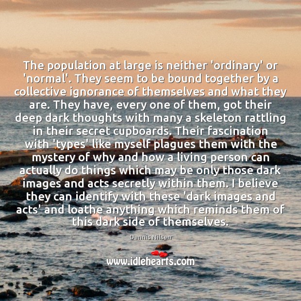 The population at large is neither ‘ordinary’ or ‘normal’. They seem to Image