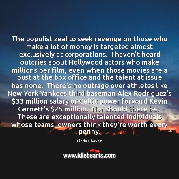 The populist zeal to seek revenge on those who make a lot Movies Quotes Image