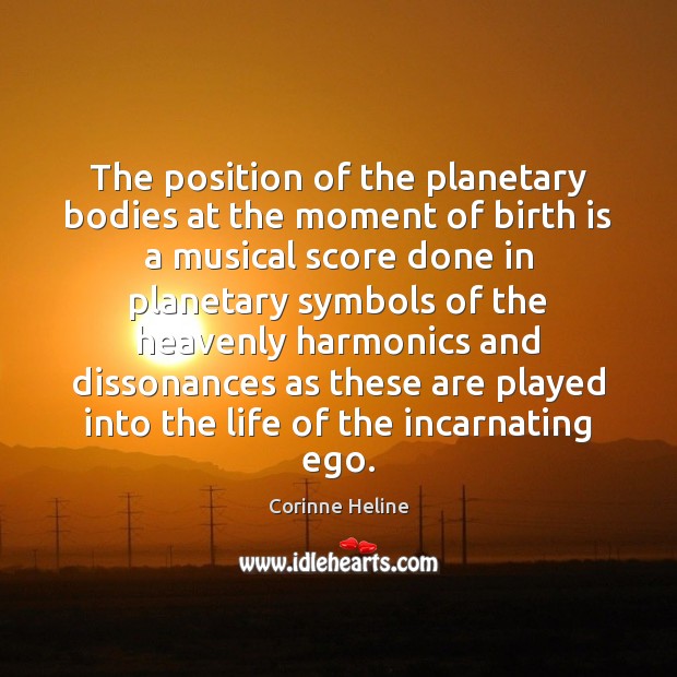 The position of the planetary bodies at the moment of birth is Corinne Heline Picture Quote