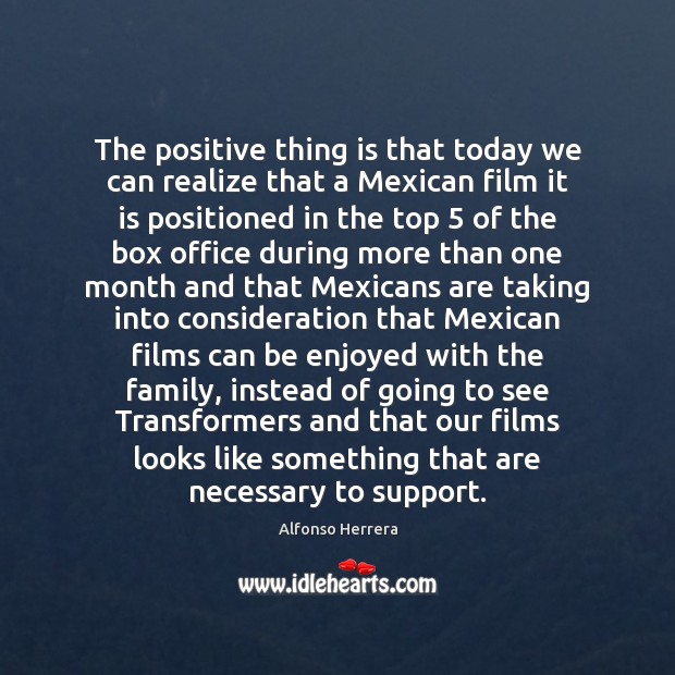 The positive thing is that today we can realize that a Mexican Image