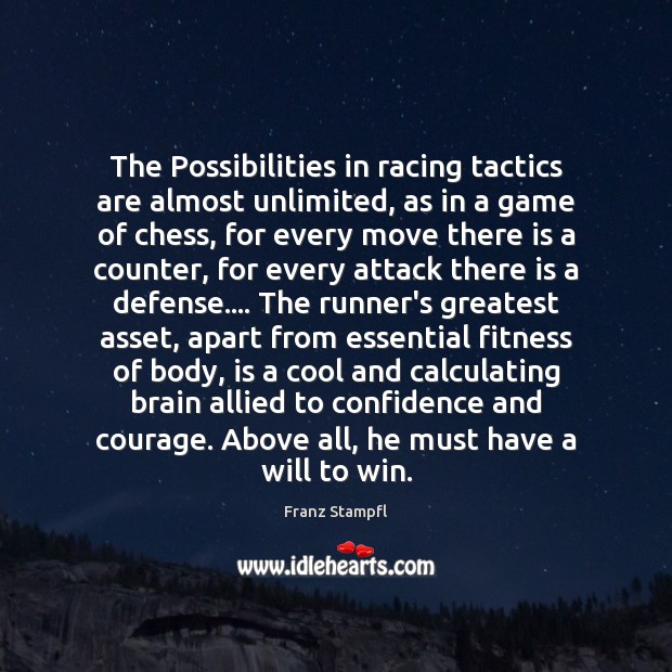 The Possibilities in racing tactics are almost unlimited, as in a game Fitness Quotes Image