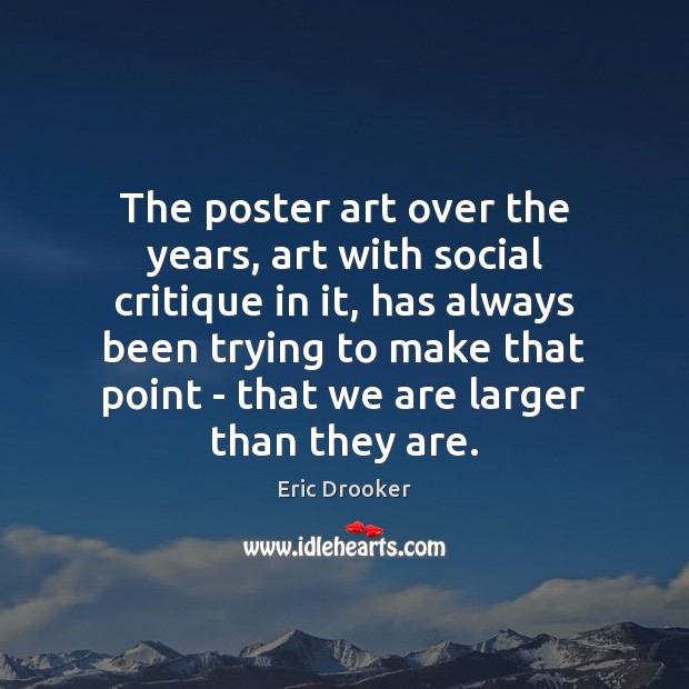 The poster art over the years, art with social critique in it, Eric Drooker Picture Quote