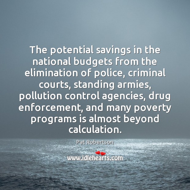 The potential savings in the national budgets from the elimination of police, 