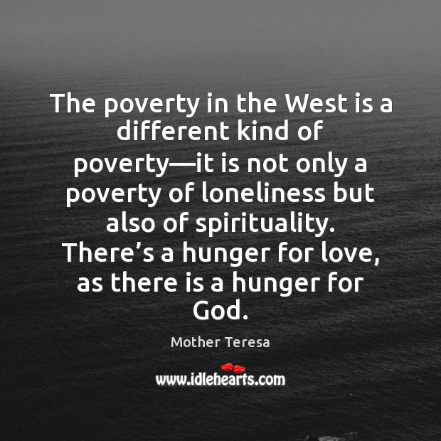 The poverty in the West is a different kind of poverty—it Image