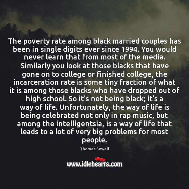 The poverty rate among black married couples has been in single digits Thomas Sowell Picture Quote