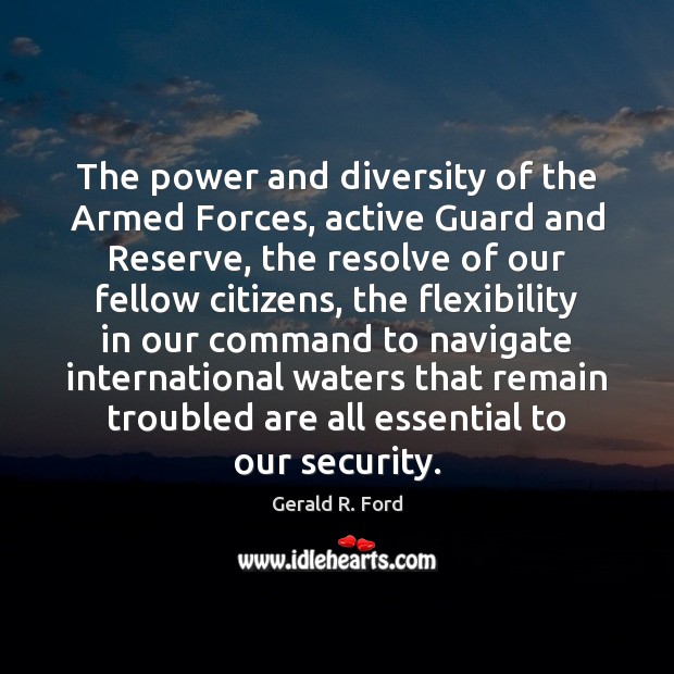 The power and diversity of the Armed Forces, active Guard and Reserve, Gerald R. Ford Picture Quote