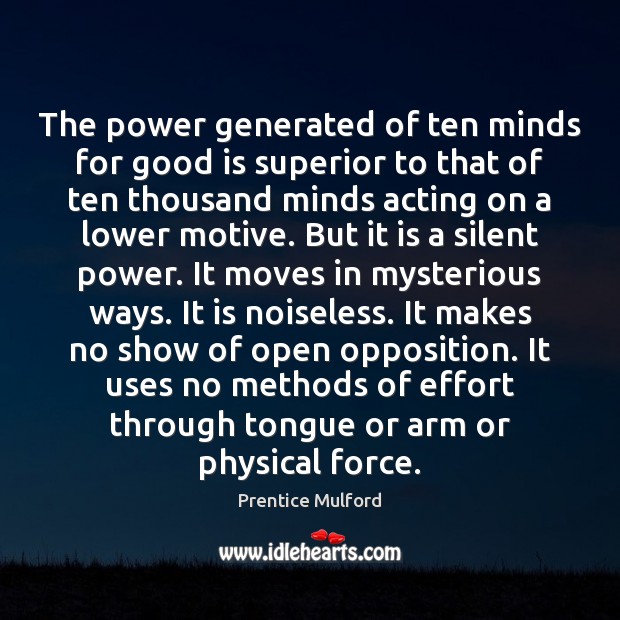 The power generated of ten minds for good is superior to that Prentice Mulford Picture Quote