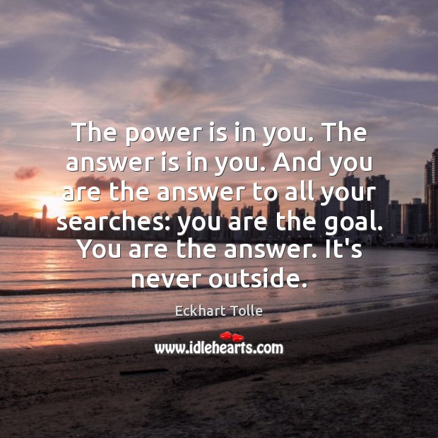 The power is in you. The answer is in you. And you Image