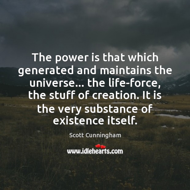 The power is that which generated and maintains the universe… the life-force, Power Quotes Image