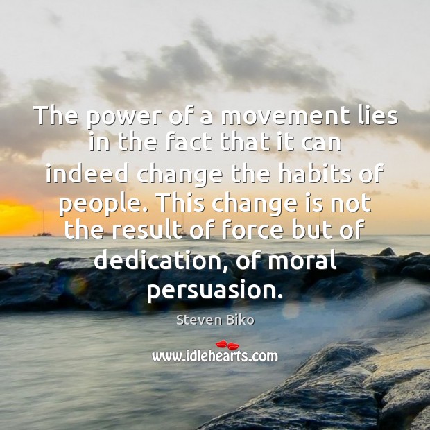 The power of a movement lies in the fact that it can Steven Biko Picture Quote