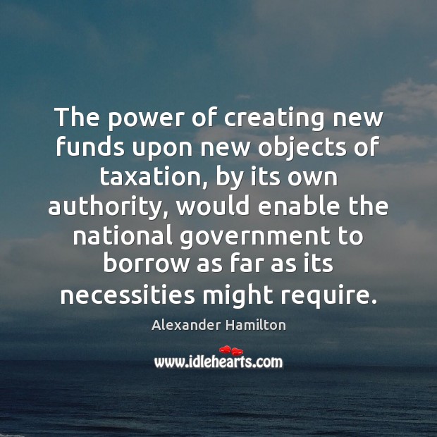 The power of creating new funds upon new objects of taxation, by Image
