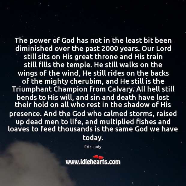 The power of God has not in the least bit been diminished Eric Ludy Picture Quote