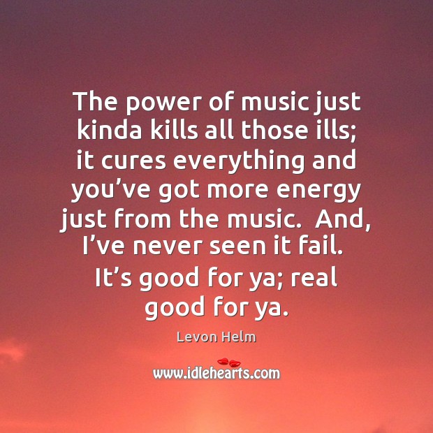 The power of music just kinda kills all those ills; it cures Image