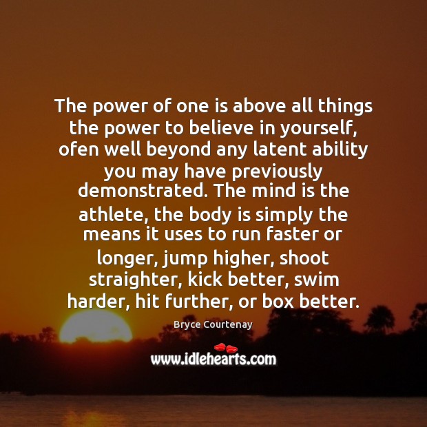 The power of one is above all things the power to believe Believe in Yourself Quotes Image