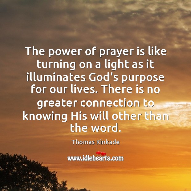The power of prayer is like turning on a light as it Thomas Kinkade Picture Quote