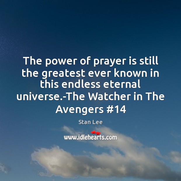 The power of prayer is still the greatest ever known in this Stan Lee Picture Quote