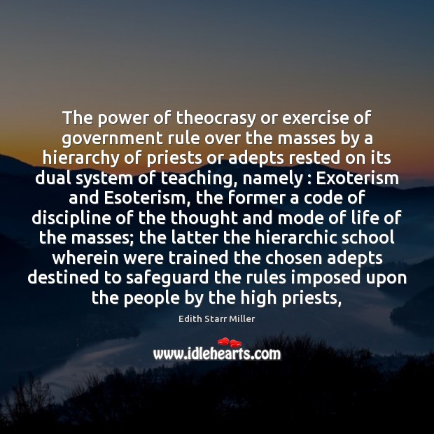 The power of theocrasy or exercise of government rule over the masses Edith Starr Miller Picture Quote