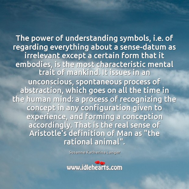 The power of understanding symbols, i.e. of regarding everything about a Image