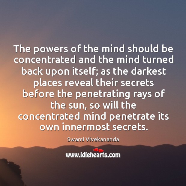 The powers of the mind should be concentrated and the mind turned Swami Vivekananda Picture Quote