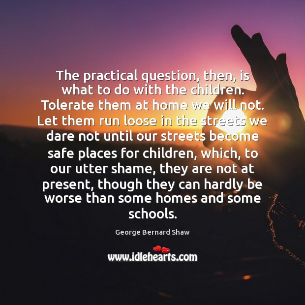 The practical question, then, is what to do with the children. Tolerate Image
