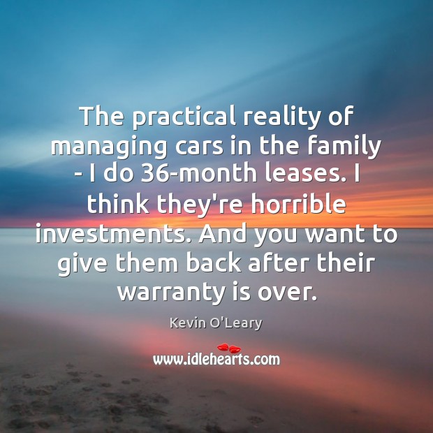 The practical reality of managing cars in the family – I do 36 Kevin O’Leary Picture Quote