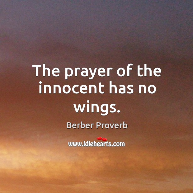 The prayer of the innocent has no wings. Berber Proverbs Image