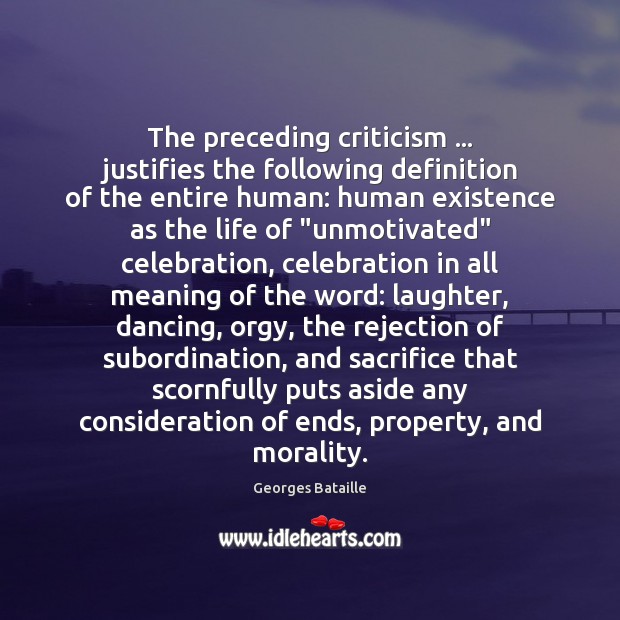 The preceding criticism … justifies the following definition of the entire human: human 