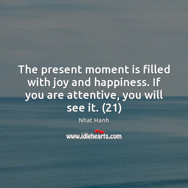 The present moment is filled with joy and happiness. If you are Joy and Happiness Quotes Image