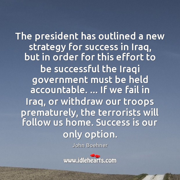 The president has outlined a new strategy for success in Iraq, but Success Quotes Image
