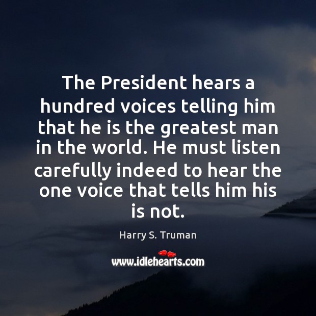 The President hears a hundred voices telling him that he is the Image