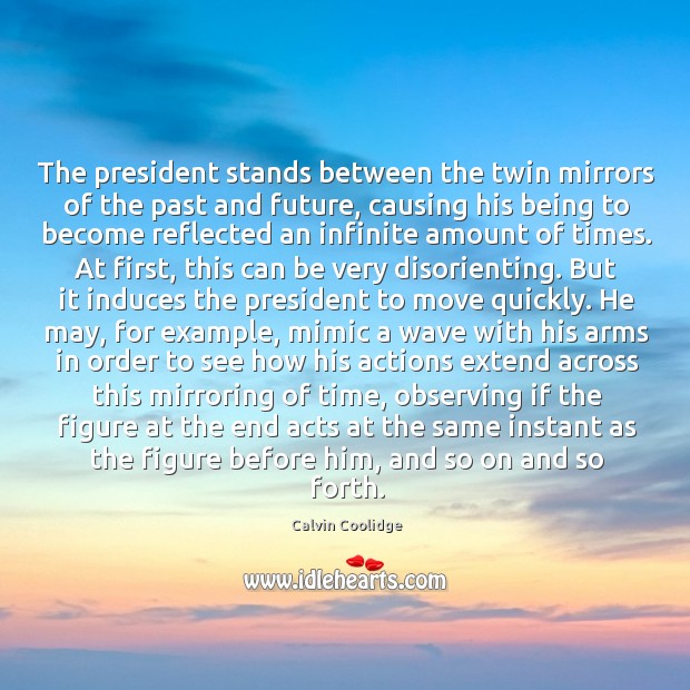 The president stands between the twin mirrors of the past and future, Calvin Coolidge Picture Quote