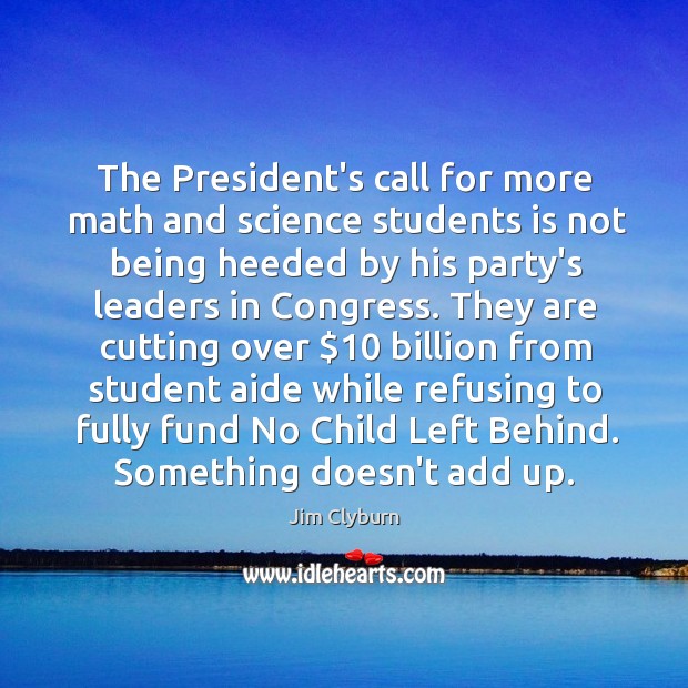 The President’s call for more math and science students is not being Image