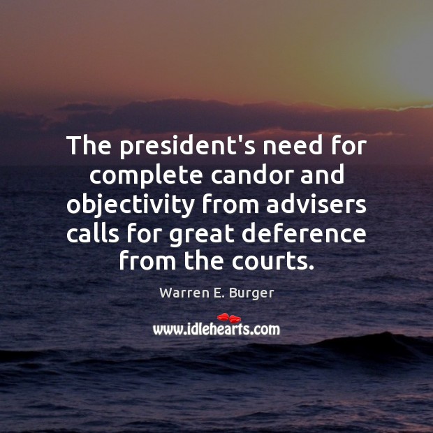 The president’s need for complete candor and objectivity from advisers calls for Image