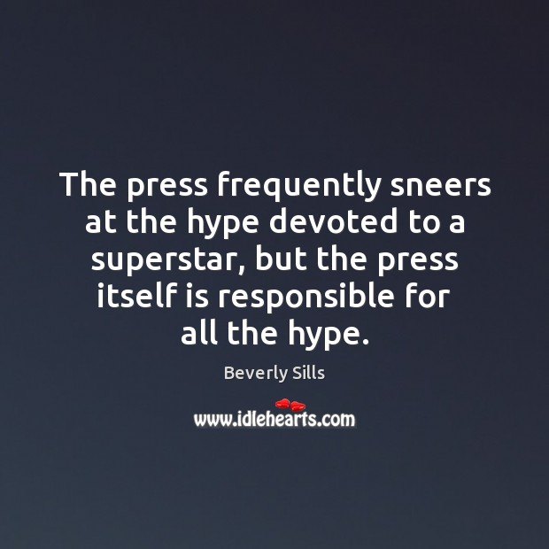 The press frequently sneers at the hype devoted to a superstar, but Image