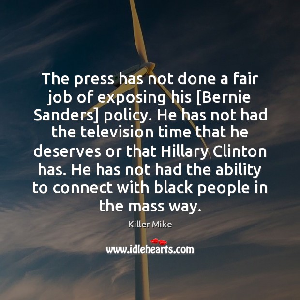 The press has not done a fair job of exposing his [Bernie Image