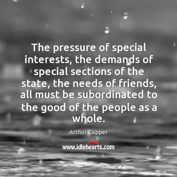The pressure of special interests, the demands of special sections of the state Image
