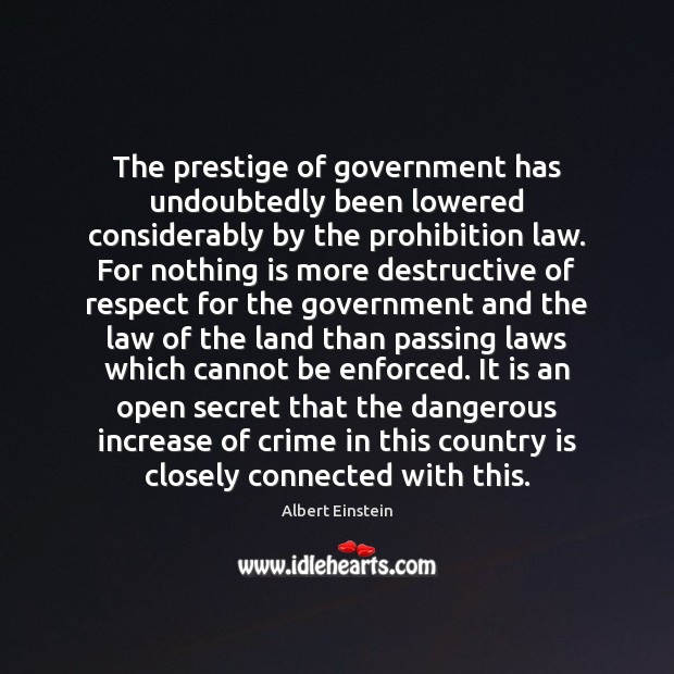 The prestige of government has undoubtedly been lowered considerably by the prohibition Government Quotes Image